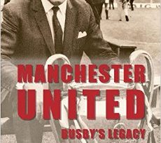 Manchester United Busby's Legacy by Iain McCartney